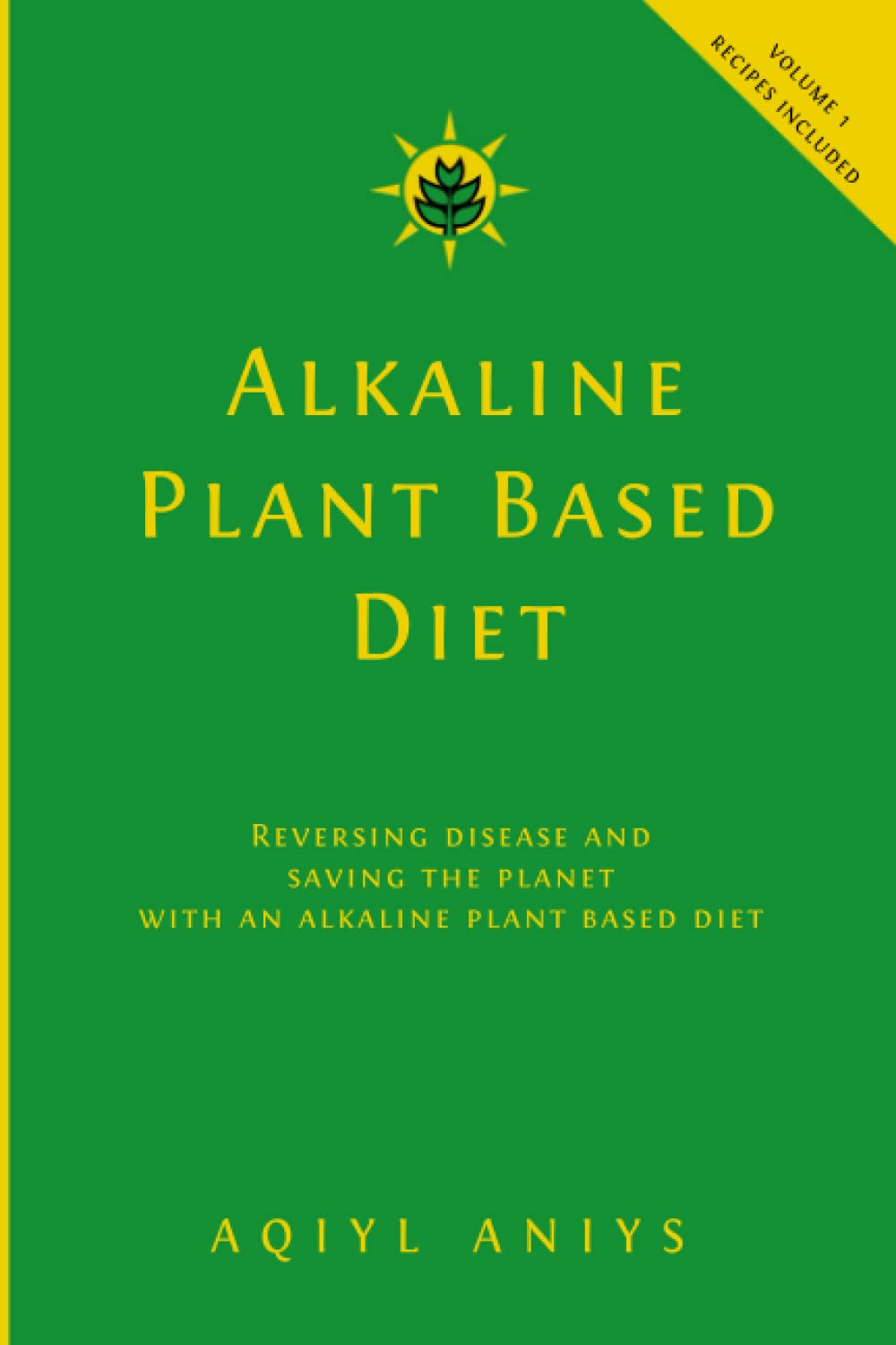 Alkaline Plant Based Diet: Reversing Disease and Saving the Planet with an Alkaline Plant Based Diet (Alkaline Plant Based Serie,Used