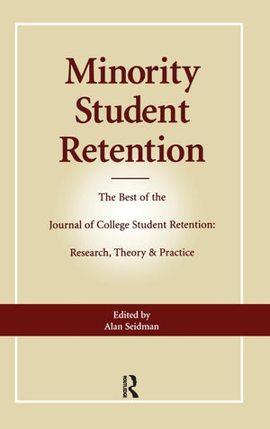 Minority Student Retention: The Best of the 'Journal of College Student Retention: Research, Theory & Practice',Used