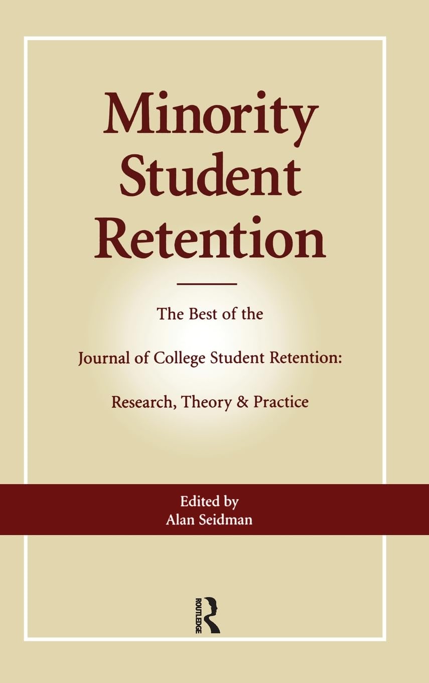 Minority Student Retention: The Best of the 'Journal of College Student Retention: Research, Theory & Practice',Used