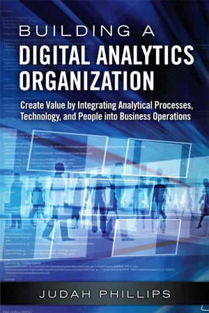 Building a Digital Analytics Organization: Create Value by Integrating Analytical Processes, Technology, and People into Busines,Used