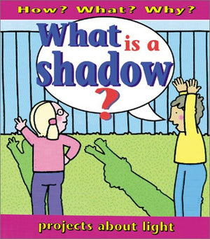What Is a Shadow? (How? What? Why?)