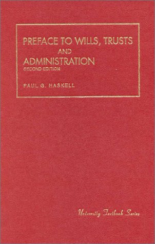 Preface To Wills, Trusts and Administration (University Treatise Series),Used