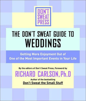 The Don'T Sweat Guide For Weddings: Get More Enjoyment Out Of One Of The Most Important Events In Your Life