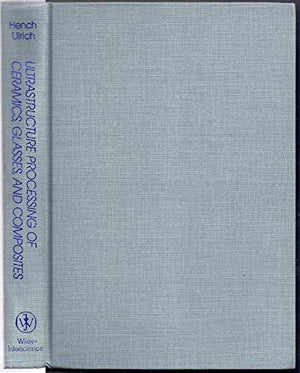 Ultrastructure Processing of Ceramics, Glasses, and Composites,Used