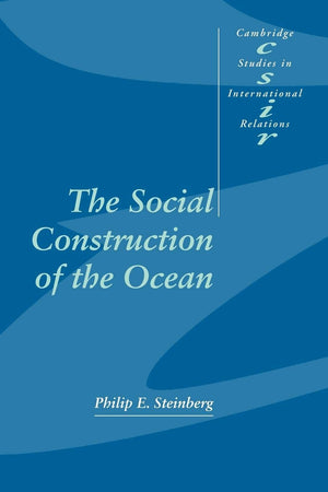 The Social Construction of the Ocean (Cambridge Studies in International Relations, Series Number 78),New