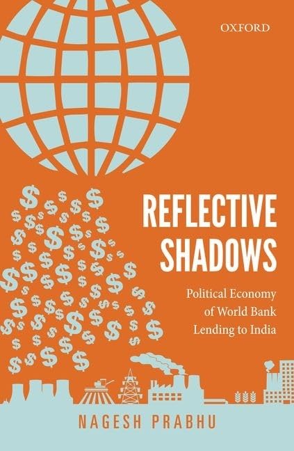 Reflective Shadows: Political Economy of World Bank Lending to India,Used