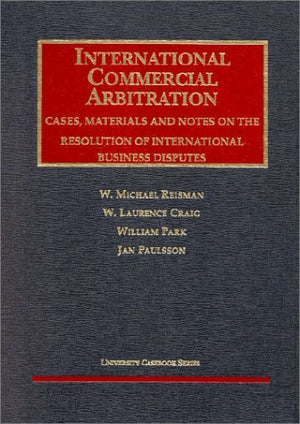 International Commercial Arbitration: Cases, Materials and Notes on the Resolution of International Business Disputes (Universit,Used