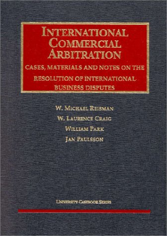 International Commercial Arbitration: Cases, Materials and Notes on the Resolution of International Business Disputes (Universit,Used