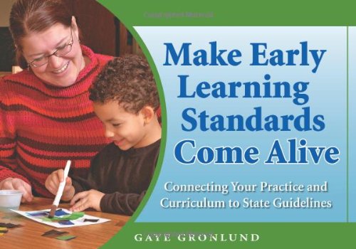 Make Early Learning Standards Come Alive: Connecting Your Practice and Curriculum to State Guidelines,Used