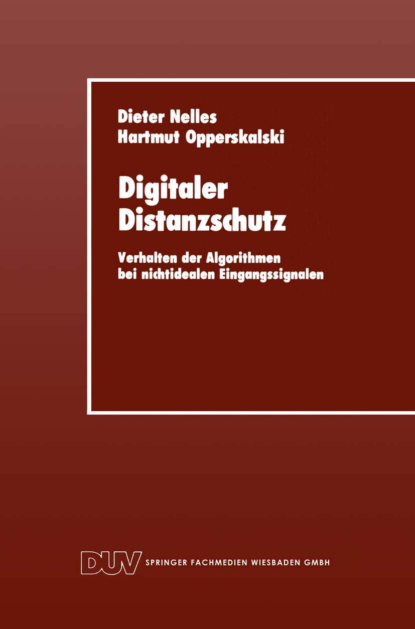 Digitaler Distanzschutz: Verhalten der Algorithmen bei nichtidealen Eingangssignalen (German Edition),Used