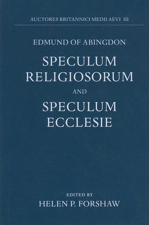 Edmund of Abingdon: Speculum Religiosorum and Speculum Ecclesie (Auctores Britannici Medii Aevi)
