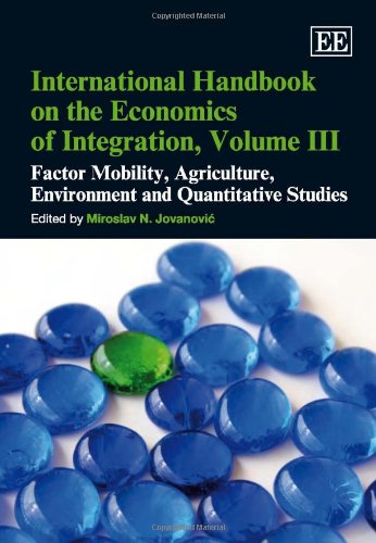 International Handbook on the Economics of Integration, Volume III: Factor Mobility, Agriculture, Environment and Quantitative S,Used