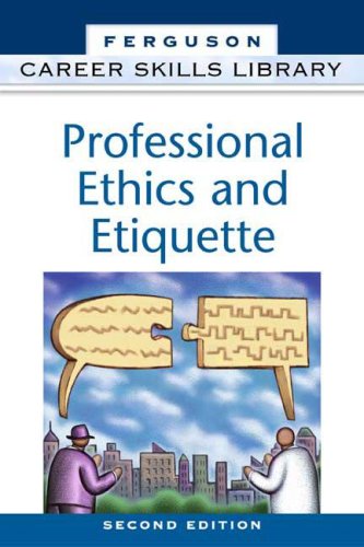 Professional Ethics and Etiquette (Career Skills Library)