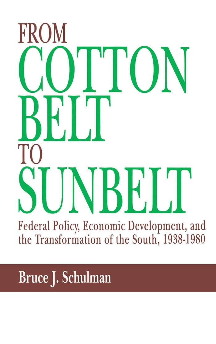 From Cotton Belt to Sunbelt: Federal Policy, Economic Development, and the Transformation of the South, 19381980,Used