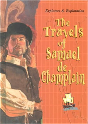 The Travels of Samuel De Champlain (Explorers and Exploration),Used