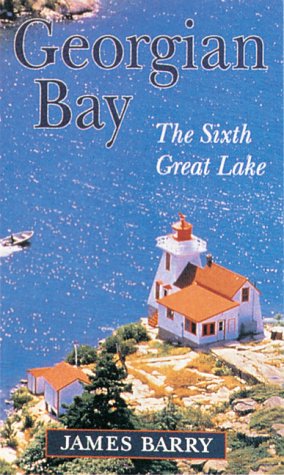 Georgian Bay: The Sixth Great Lake,Used