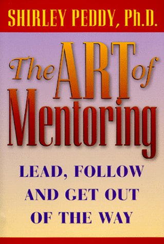 The Art of Mentoring: Lead, Follow and Get Out of the Way,Used