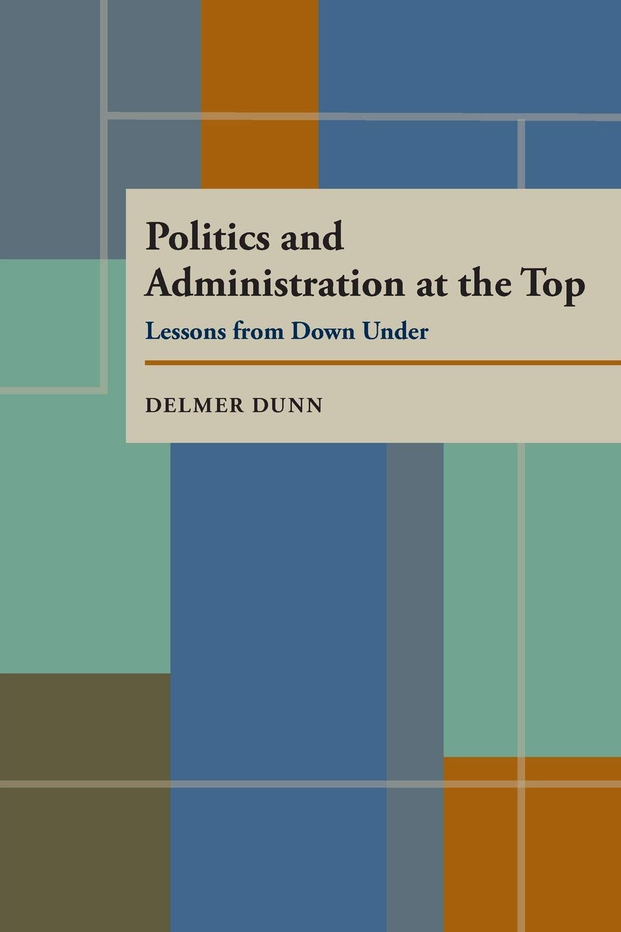 Politics and Administration at the Top: Lessons from Down Under (Pitt Series in Policy and Institutional Studies),Used
