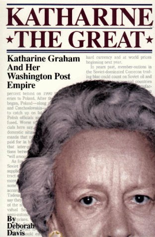 Katharine the Great : Katharine Graham and Her Washington Post Empire,New