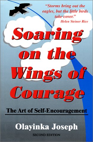 Soaring on the Wings of Courage: The Art of Self Encouragement (2nd Edition),Used