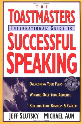 Toastmaster's International Guide to Successful Speaking: Overcoming Your Fears, Winning over Your Audience, Building Your Busin,Used