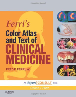 Ferris Color Atlas and Text of Clinical Medicine: Expert Consult  Online and Print (Ferris Medical Solutions)