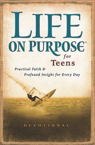 Life on Purpose for Teens: Real Faith for Every Day,New