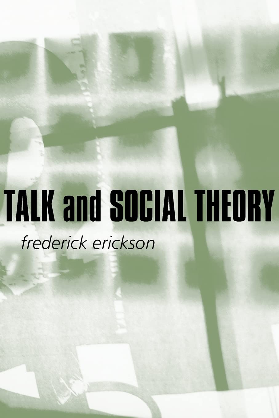 Talk and Social Theory: Ecologies of Speaking and Listening in Everyday Life,Used