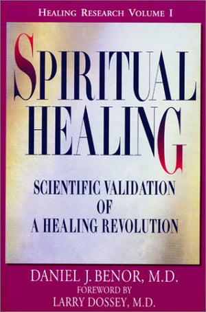 Spiritual Healing: Scientific Validation of A Healing Revolution (Healing Research, Volume 1),Used