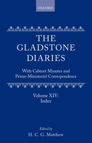 The Gladstone Diaries: With Cabinet Minutes and PrimeMinisterial CorrespondenceVolume XIV: Indexes,Used