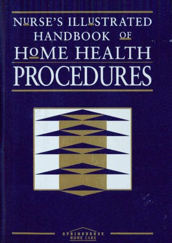 Nurse's Illustrated Handbook of Home Health Procedures,Used
