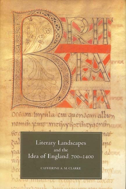 Literary Landscapes and the Idea of England, 7001400,Used