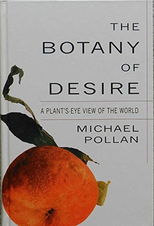 The Botany Of Desire: A Plantseye View Of The World,Used