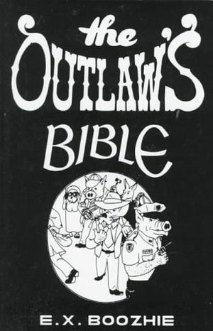 The Outlaw's Bible: How to Evade the System Using Constitutional Strategy,Used