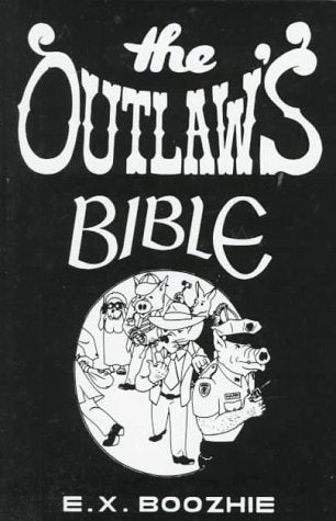 The Outlaw's Bible: How to Evade the System Using Constitutional Strategy,Used