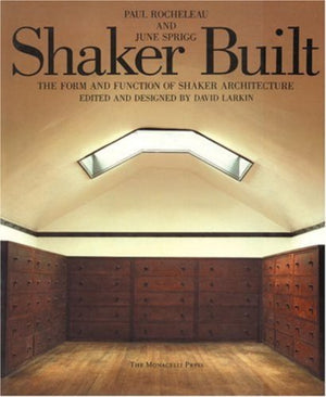 Shaker Built: The Form and Function of Shaker Architecture,New