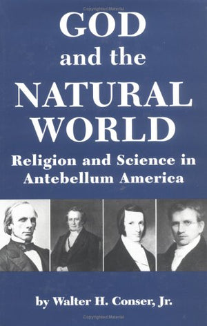 God And The Natural World: Religion And Science In Antebellum America,Used