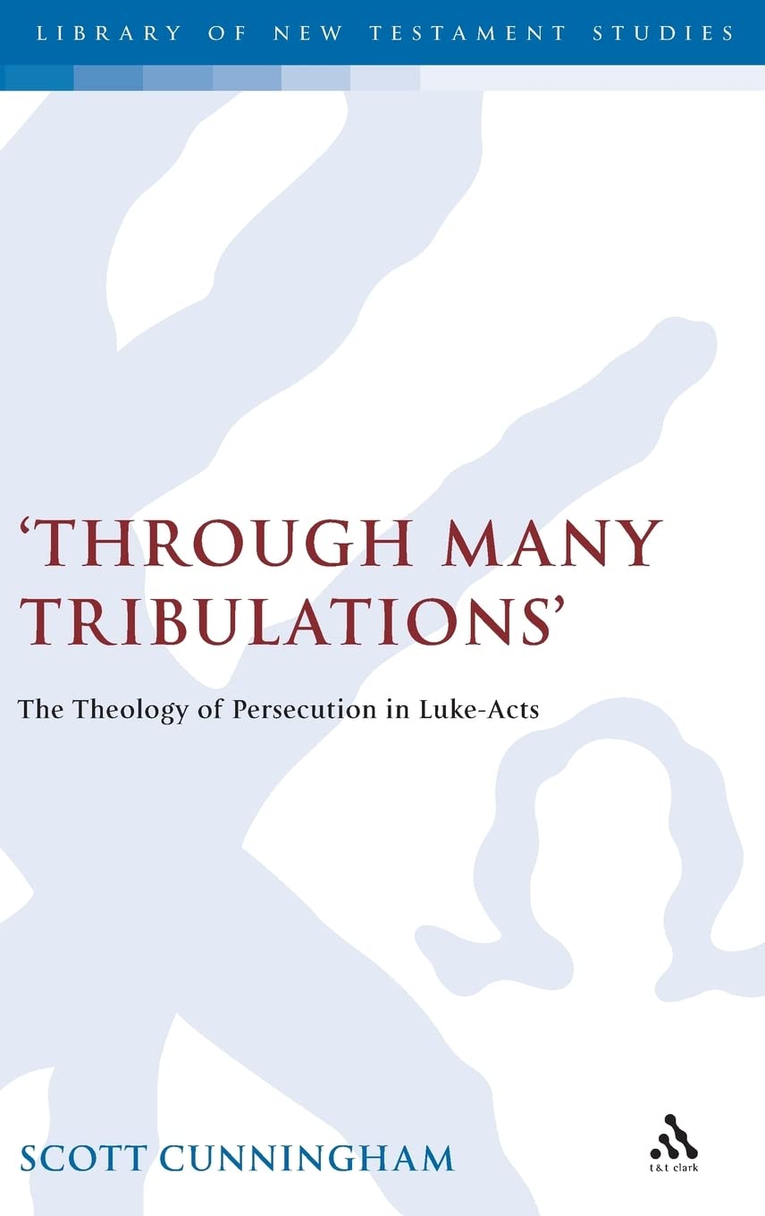 Through Many Tribulations: The Theology of Persecution in LukeActs (The Library of New Testament Studies),Used