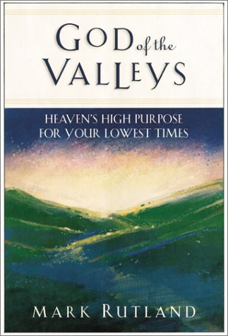 God of the Valleys: Heaven's High Purpose for Your Lowest Times,Used