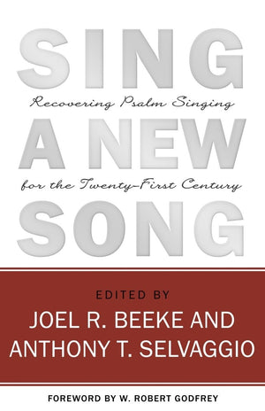 Sing A New Song: Recovering Psalm Singing For The Twentyfirst Century,Used
