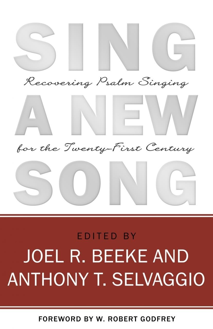 Sing A New Song: Recovering Psalm Singing For The Twentyfirst Century,Used