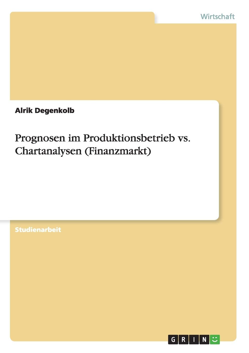 Prognosen im Produktionsbetrieb vs. Chartanalysen (Finanzmarkt) (German Edition),Used