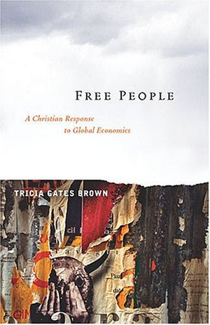 Free People: A Christian Response To Global Economics,Used
