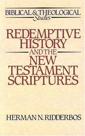 Redemptive History And The New Testament Scriptures (Biblical And Theological Studies),New