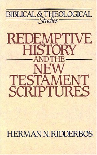 Redemptive History And The New Testament Scriptures (Biblical And Theological Studies),New