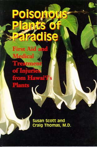 Poisonous Plants of Paradise: First Aid and Medical Treatment of Injuries from Hawaii's Plants,Used