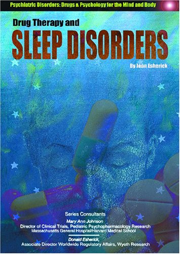 Drug Therapy and Sleep Disorders (Psychiatric Disorders: Drugs & Psychology for the Mind and Body)