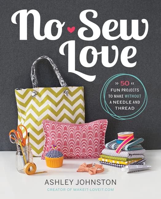 Nosew Love: Fifty Fun Projects To Make Without A Needle And Thread