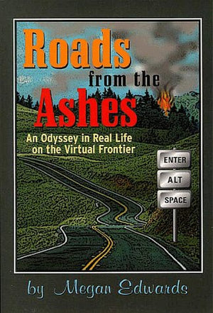 Roads from the Ashes: An Odyssey in Real Life on the Virtual Frontier,Used
