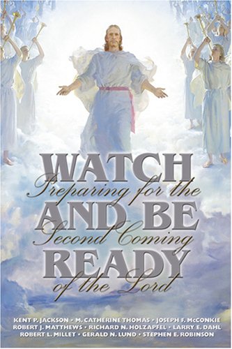 Watch And Be Ready: Preparing For The Second Coming Of The Lord,Used